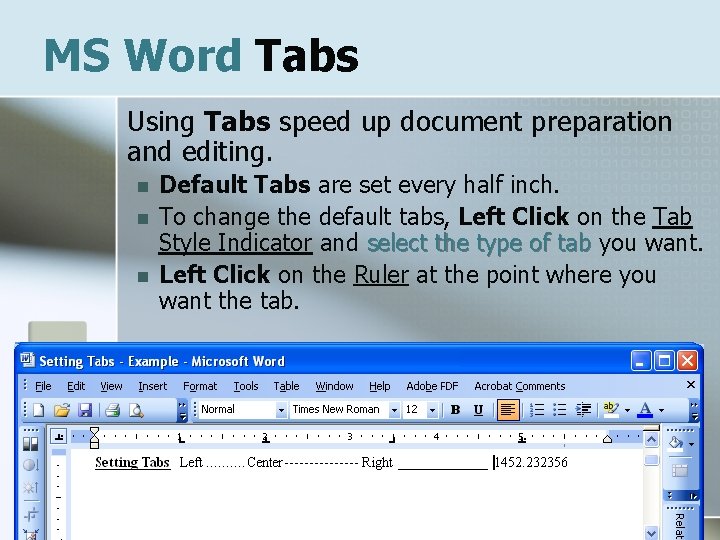 MS Word Tabs Using Tabs speed up document preparation and editing. n n n