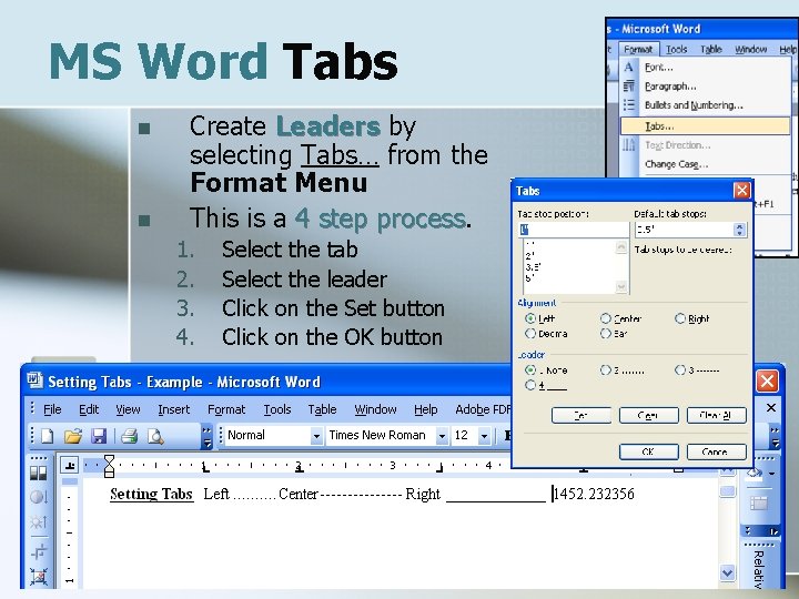 MS Word Tabs n n Create Leaders by selecting Tabs… from the Format Menu