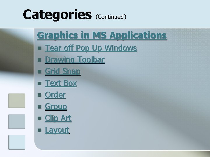 Categories (Continued) Graphics in MS Applications n n n n Tear off Pop Up