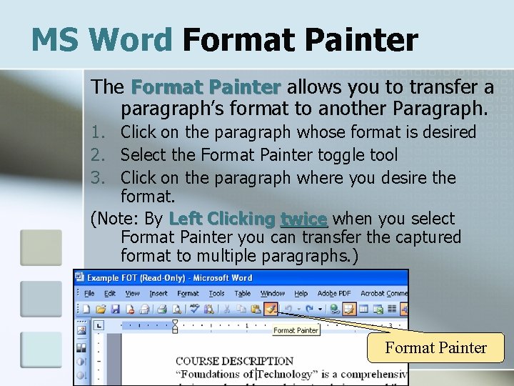 MS Word Format Painter The Format Painter allows you to transfer a paragraph’s format