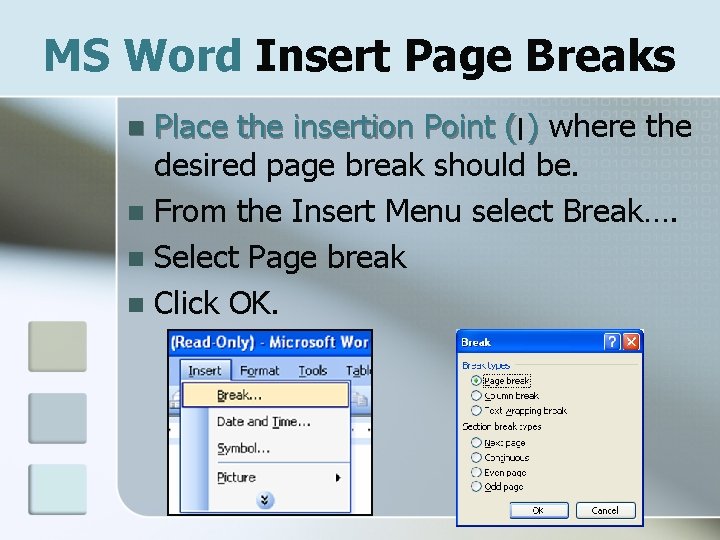 MS Word Insert Page Breaks Place the insertion Point (| ) where the desired