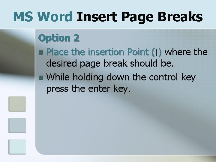 MS Word Insert Page Breaks Option 2 n Place the insertion Point (| )