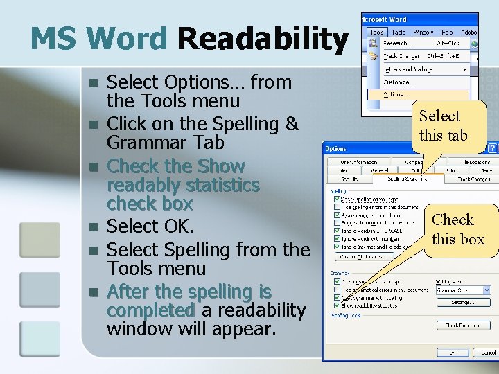 MS Word Readability n n n Select Options… from the Tools menu Click on