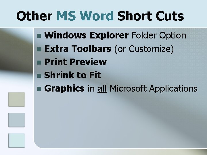 Other MS Word Short Cuts Windows Explorer Folder Option n Extra Toolbars (or Customize)