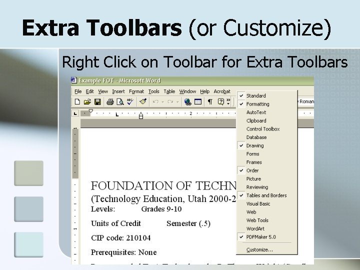Extra Toolbars (or Customize) Right Click on Toolbar for Extra Toolbars 
