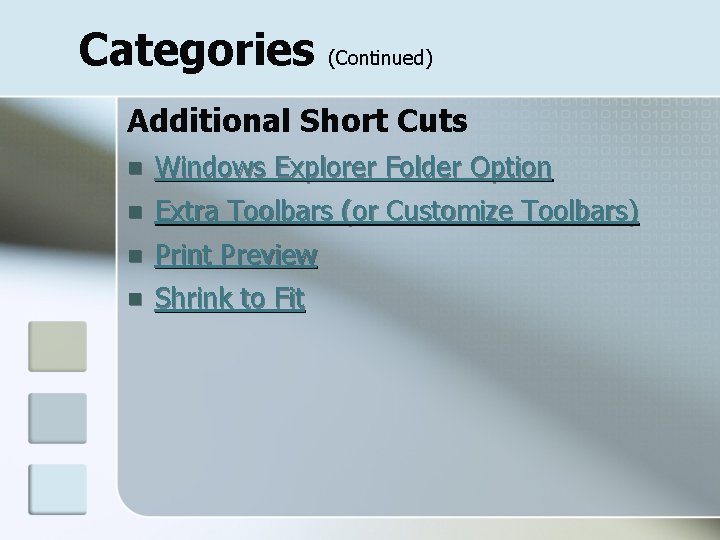 Categories (Continued) Additional Short Cuts n Windows Explorer Folder Option n Extra Toolbars (or