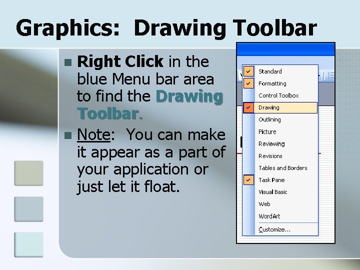 Graphics: Drawing Toolbar Right Click in the blue Menu bar area to find the