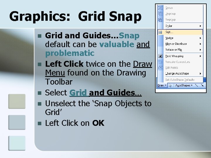Graphics: Grid Snap n n n Grid and Guides…Snap default can be valuable and