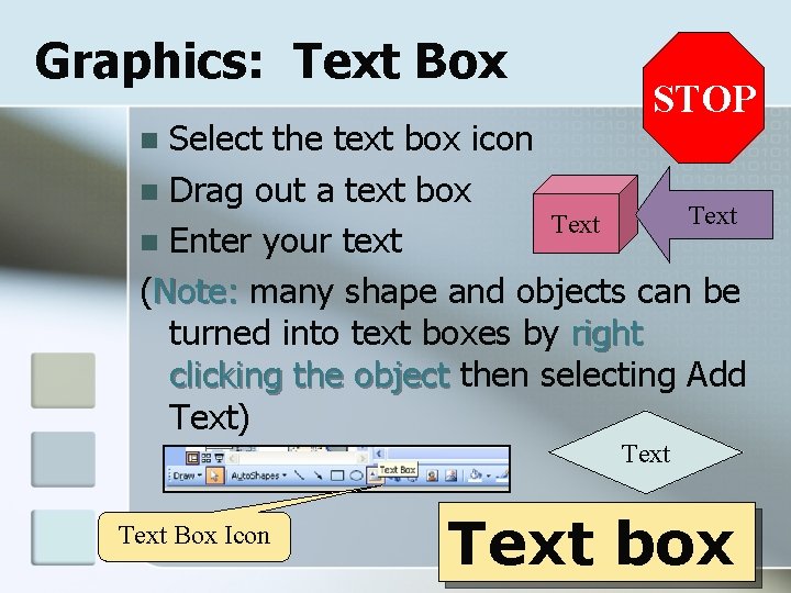 Graphics: Text Box STOP Select the text box icon n Drag out a text