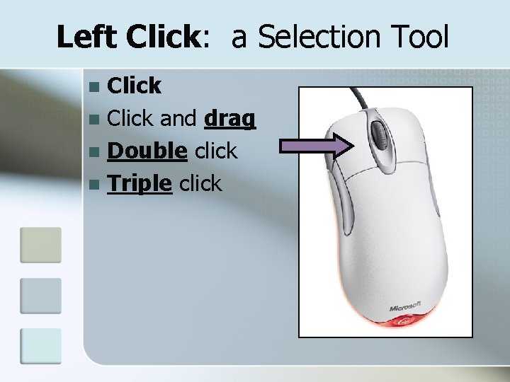 Left Click: a Selection Tool Click n Click and drag n Double click n