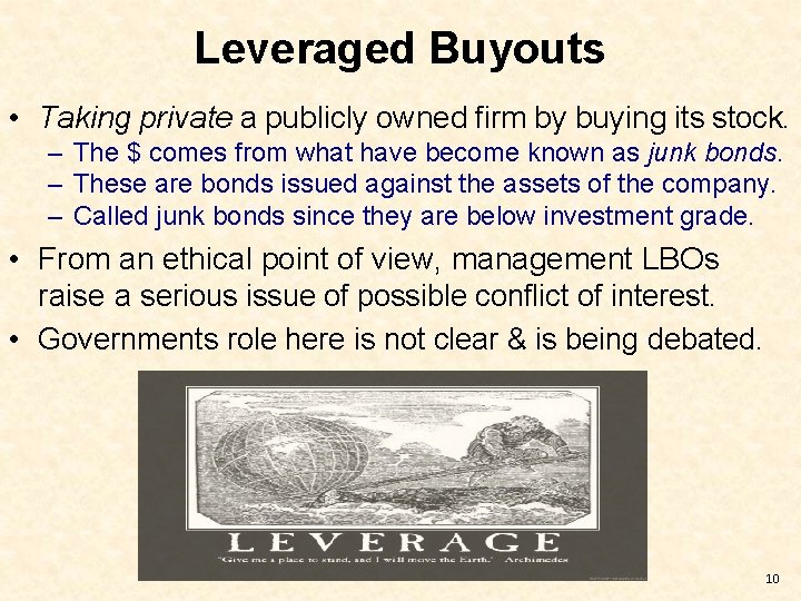 Leveraged Buyouts • Taking private a publicly owned firm by buying its stock. –