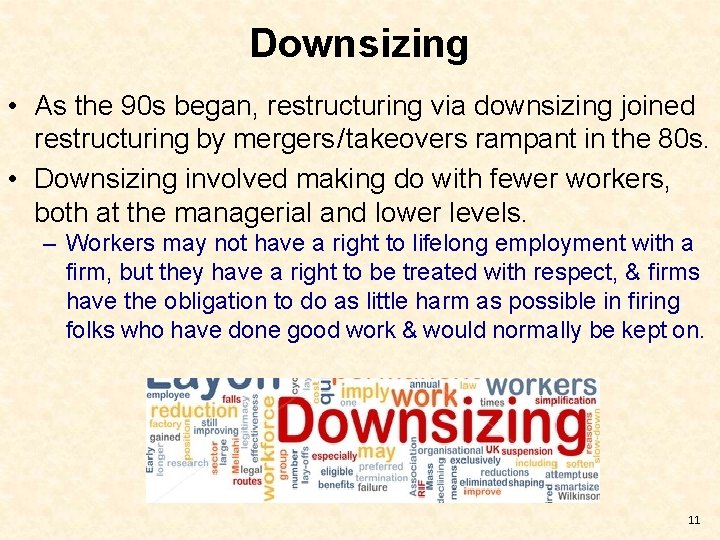 Downsizing • As the 90 s began, restructuring via downsizing joined restructuring by mergers