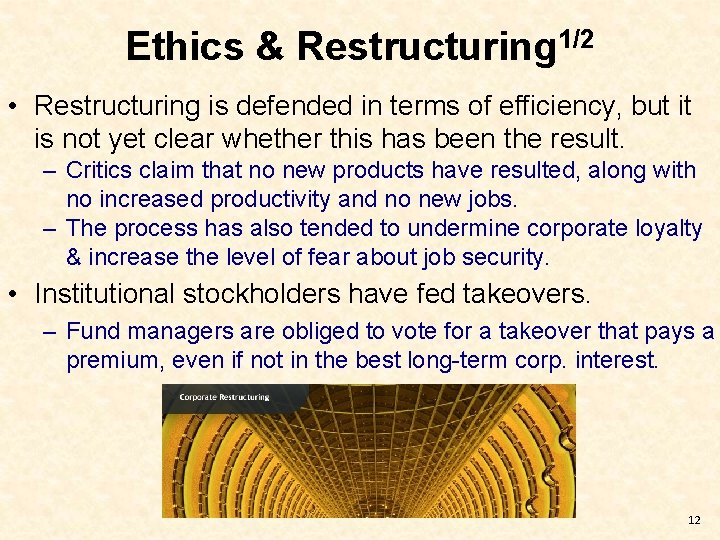 Ethics & Restructuring 1/2 • Restructuring is defended in terms of efficiency, but it