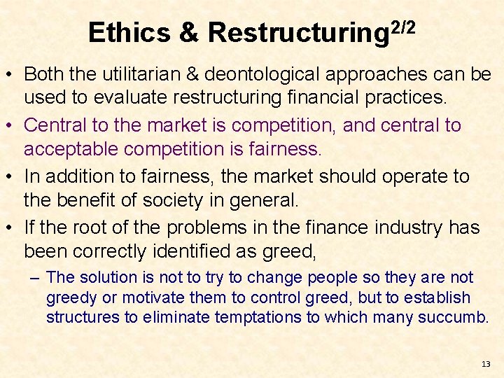 Ethics & Restructuring 2/2 • Both the utilitarian & deontological approaches can be used