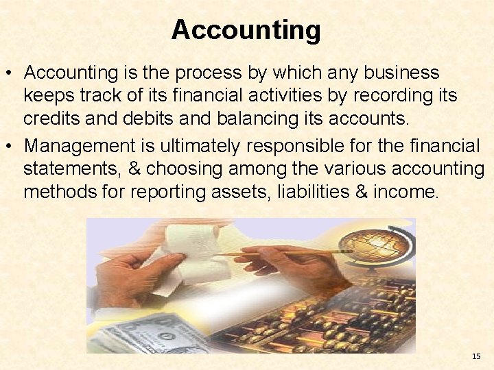 Accounting • Accounting is the process by which any business keeps track of its