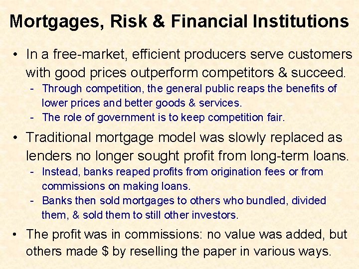 Mortgages, Risk & Financial Institutions • In a free-market, efficient producers serve customers with