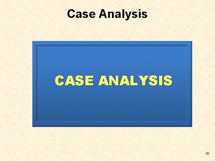 Case Analysis CASE ANALYSIS 20 