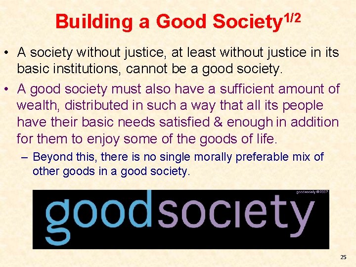 Building a Good Society 1/2 • A society without justice, at least without justice