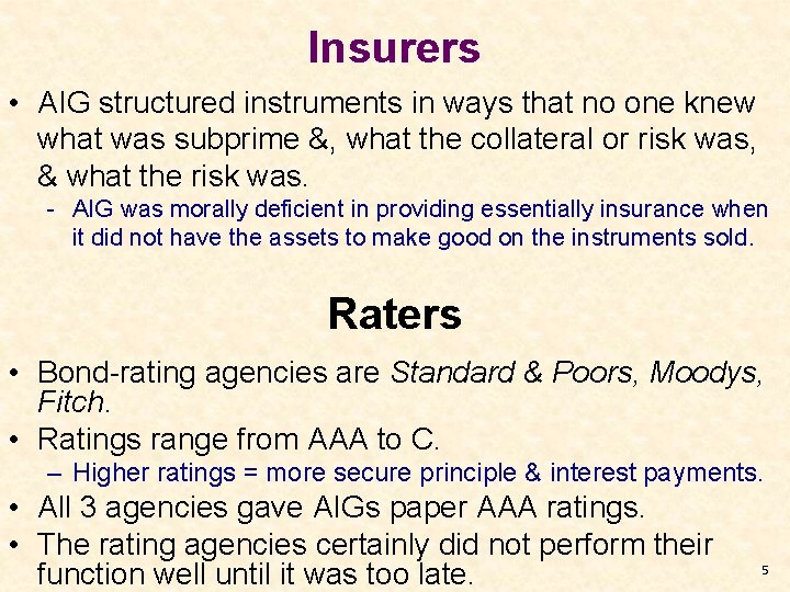 Insurers • AIG structured instruments in ways that no one knew what was subprime