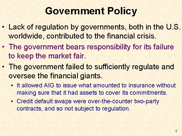 Government Policy • Lack of regulation by governments, both in the U. S. worldwide,