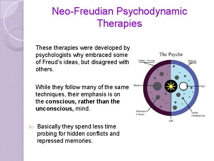 Neo-Freudian Psychodynamic Therapies These therapies were developed by psychologists why embraced some of Freud’s