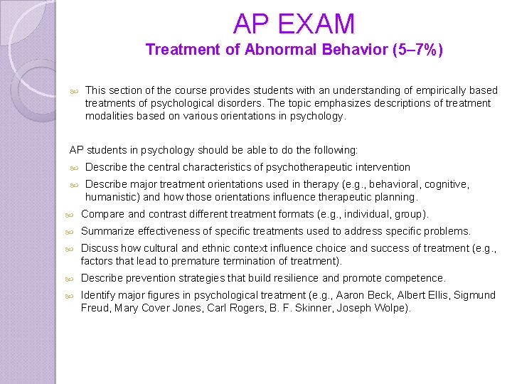 AP EXAM Treatment of Abnormal Behavior (5– 7%) This section of the course provides