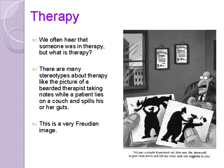 Therapy We often hear that someone was in therapy, but what is therapy? There