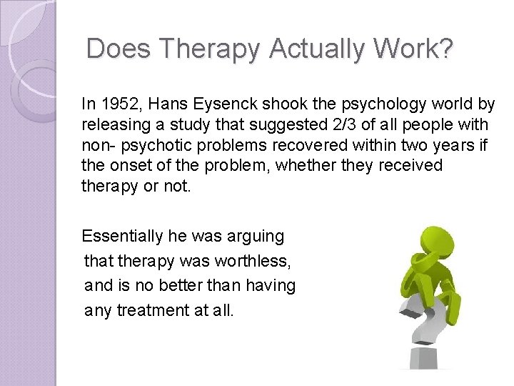 Does Therapy Actually Work? In 1952, Hans Eysenck shook the psychology world by releasing