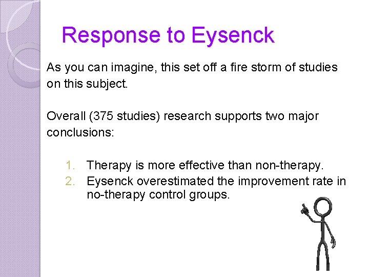 Response to Eysenck As you can imagine, this set off a fire storm of