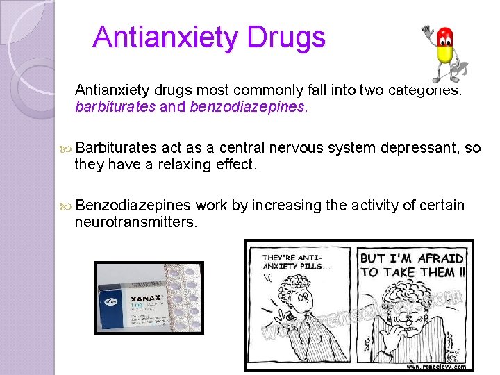 Antianxiety Drugs Antianxiety drugs most commonly fall into two categories: barbiturates and benzodiazepines. Barbiturates