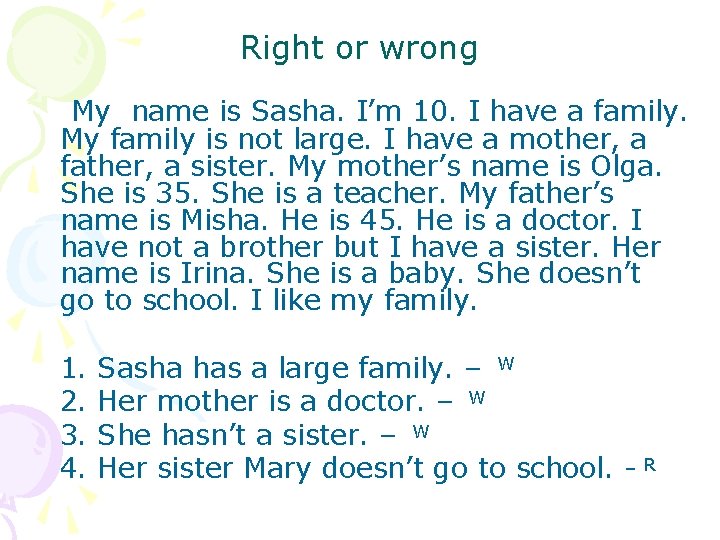 Right or wrong My name is Sasha. I’m 10. I have a family. My