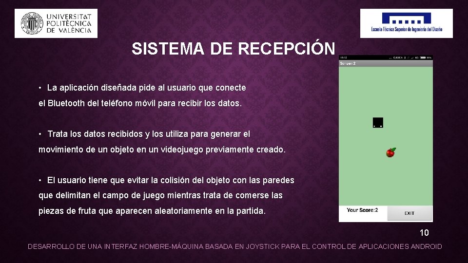 SISTEMA DE RECEPCIÓN • La aplicación diseñada pide al usuario que conecte el Bluetooth