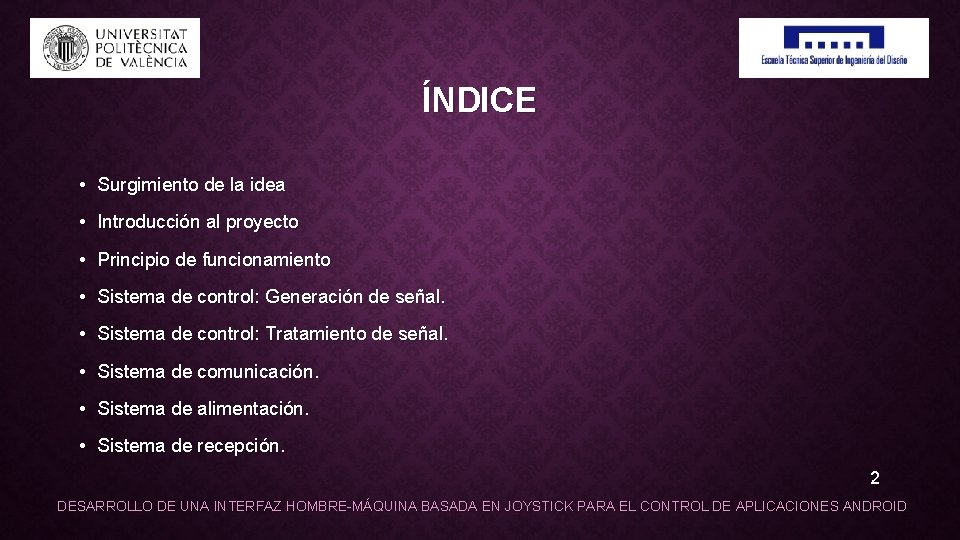 ÍNDICE • Surgimiento de la idea • Introducción al proyecto • Principio de funcionamiento