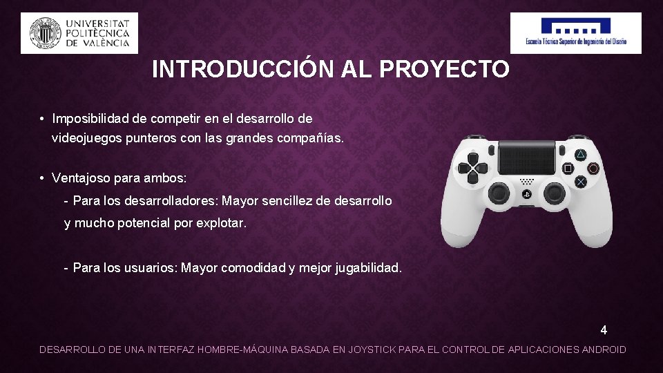INTRODUCCIÓN AL PROYECTO • Imposibilidad de competir en el desarrollo de videojuegos punteros con