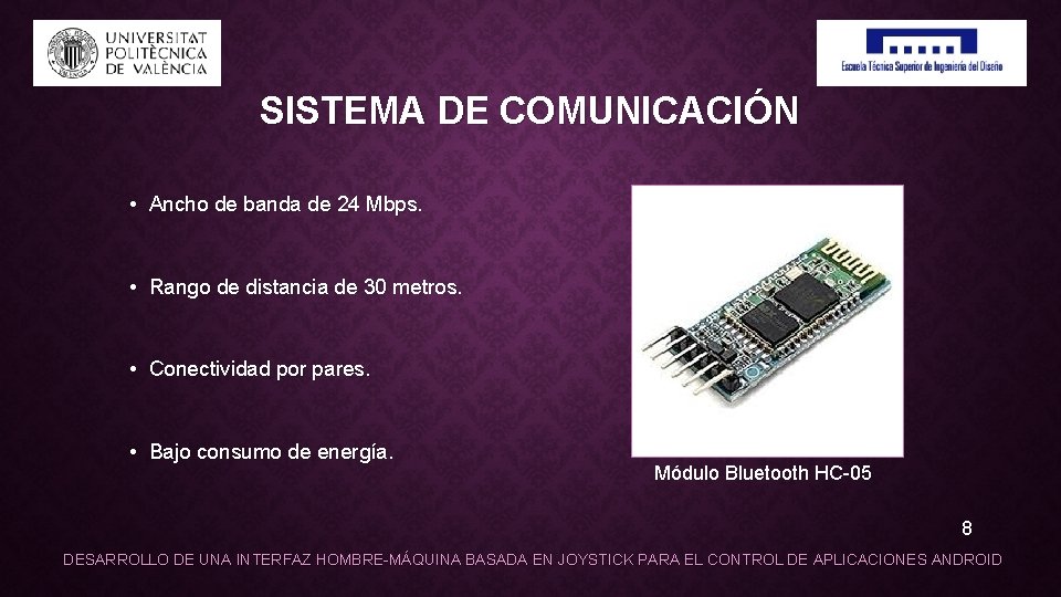 SISTEMA DE COMUNICACIÓN • Ancho de banda de 24 Mbps. • Rango de distancia