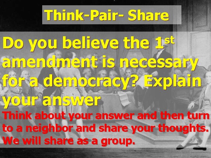 Think-Pair- Share st 1 Do you believe the amendment is necessary for a democracy?