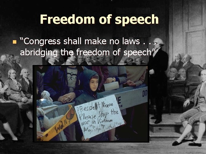 Freedom of speech n “Congress shall make no laws. . . abridging the freedom