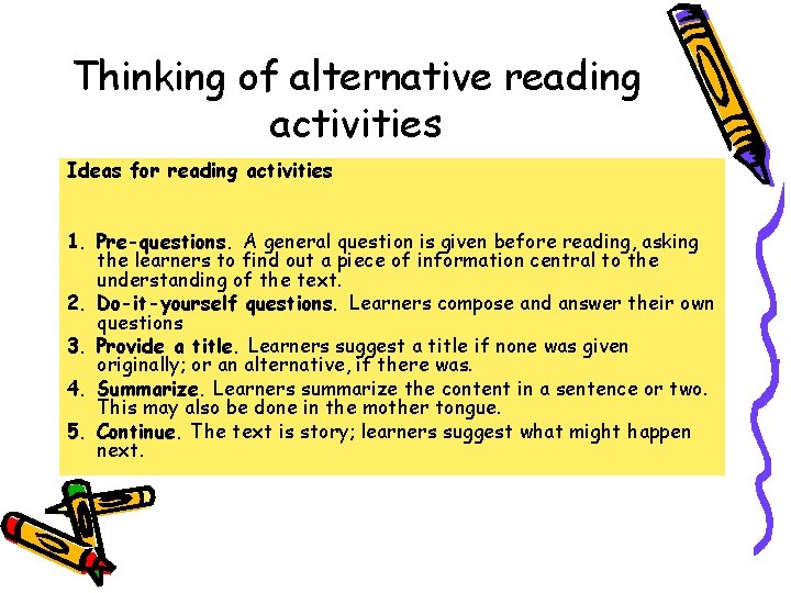 Thinking of alternative reading activities Ideas for reading activities 1. Pre-questions. A general question