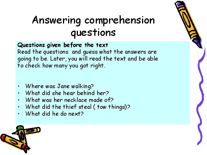 Answering comprehension questions Questions given before the text Read the questions and guess what
