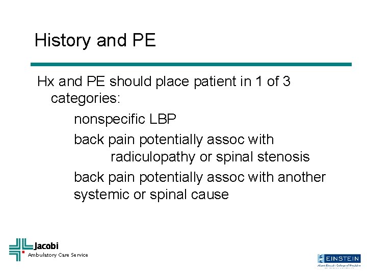 History and PE Hx and PE should place patient in 1 of 3 categories: