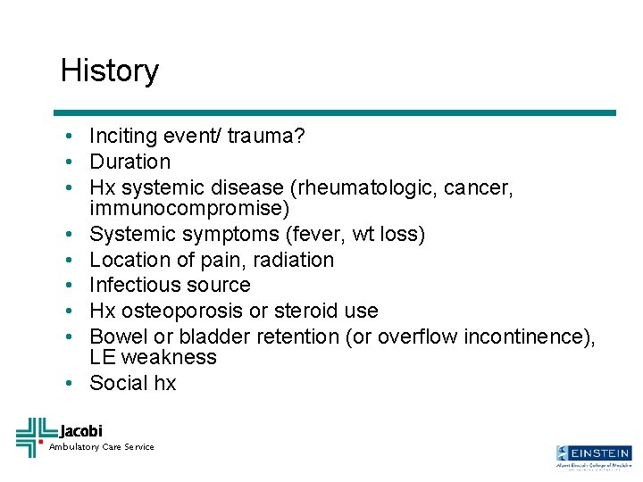 History • Inciting event/ trauma? • Duration • Hx systemic disease (rheumatologic, cancer, immunocompromise)