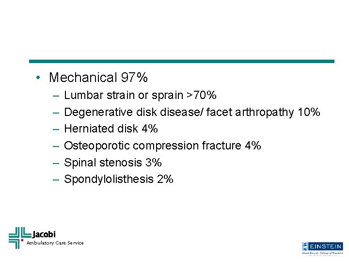  • Mechanical 97% – – – Jacobi Lumbar strain or sprain >70% Degenerative