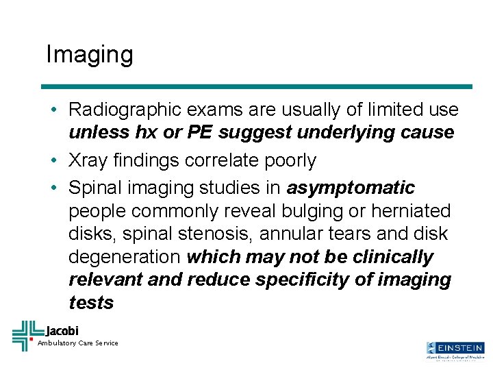 Imaging • Radiographic exams are usually of limited use unless hx or PE suggest