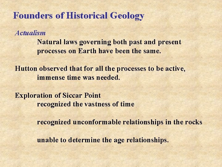 Founders of Historical Geology Actualism Natural laws governing both past and present processes on