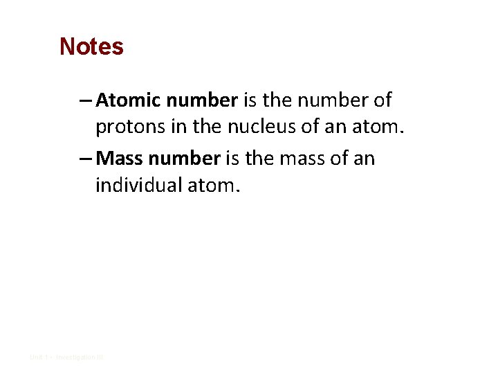 Notes – Atomic number is the number of protons in the nucleus of an