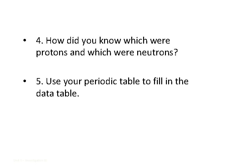  • 4. How did you know which were protons and which were neutrons?