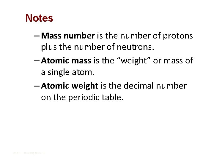 Notes – Mass number is the number of protons plus the number of neutrons.