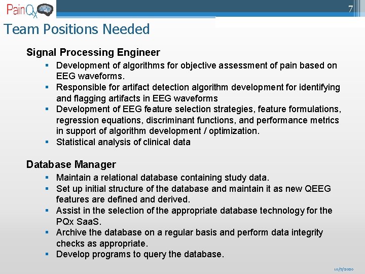 7 Team Positions Needed Signal Processing Engineer § Development of algorithms for objective assessment