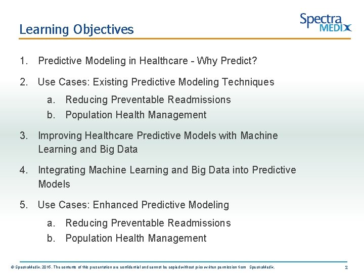 Learning Objectives 1. Predictive Modeling in Healthcare - Why Predict? 2. Use Cases: Existing
