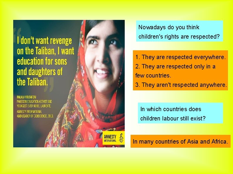 Nowadays do you think children's rights are respected? 1. They are respected everywhere. 2.